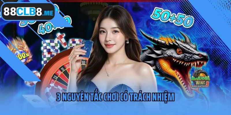 3 nguyên tắc chơi có trách nhiệm