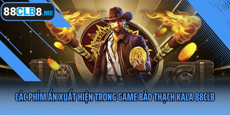 Các phím ấn xuất hiện trong game Bảo Thạch Kala 88CLB