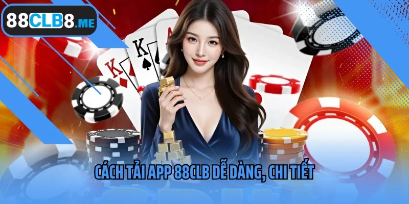 Cách tải app 88CLB dễ dàng, chi tiết