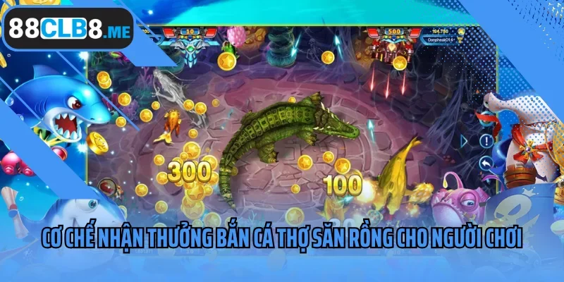 Cơ chế nhận thưởng bắn cá Thợ Săn Rồng cho người chơi