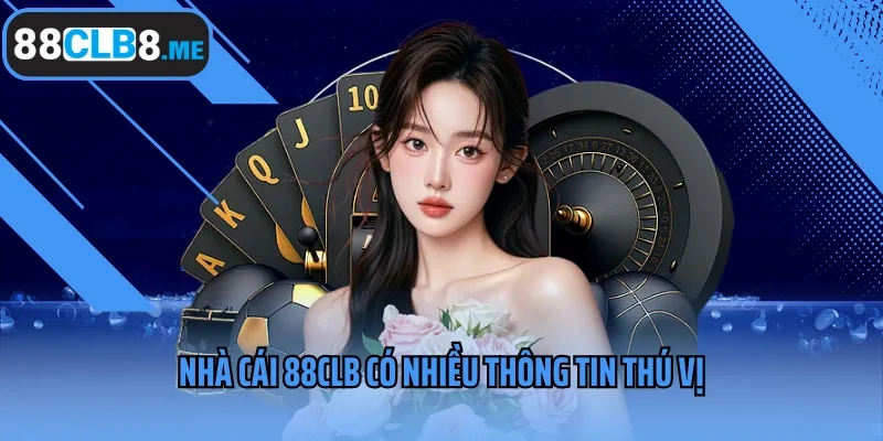 Nhà cái 88clb có nhiều thông tin thú vị